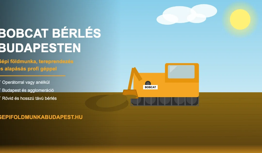 Bobcat gép munkában – bobcat bérlés Budapest és agglomeráció